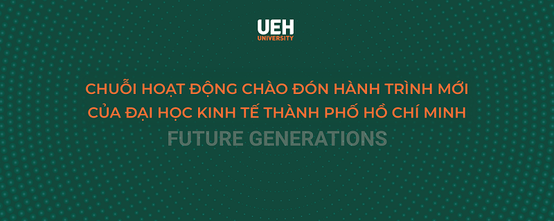 An activity series to welcome the new journey of the University of Economics Ho Chi Minh City - A Multidisciplinary and Sustainable University

