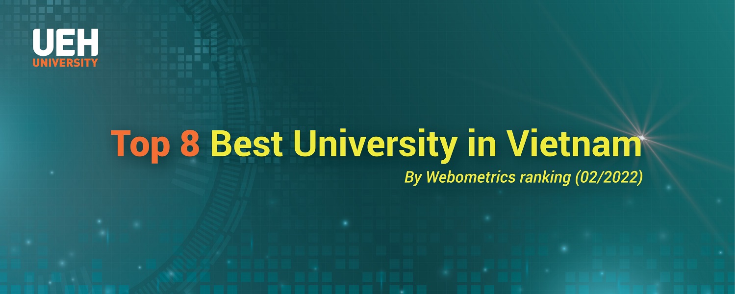 
Webometrics: UEH has risen to Top 8 Best Universities in Vietnam, leading Schools of Economics, Management, Business and Law for 4 consecutive years
