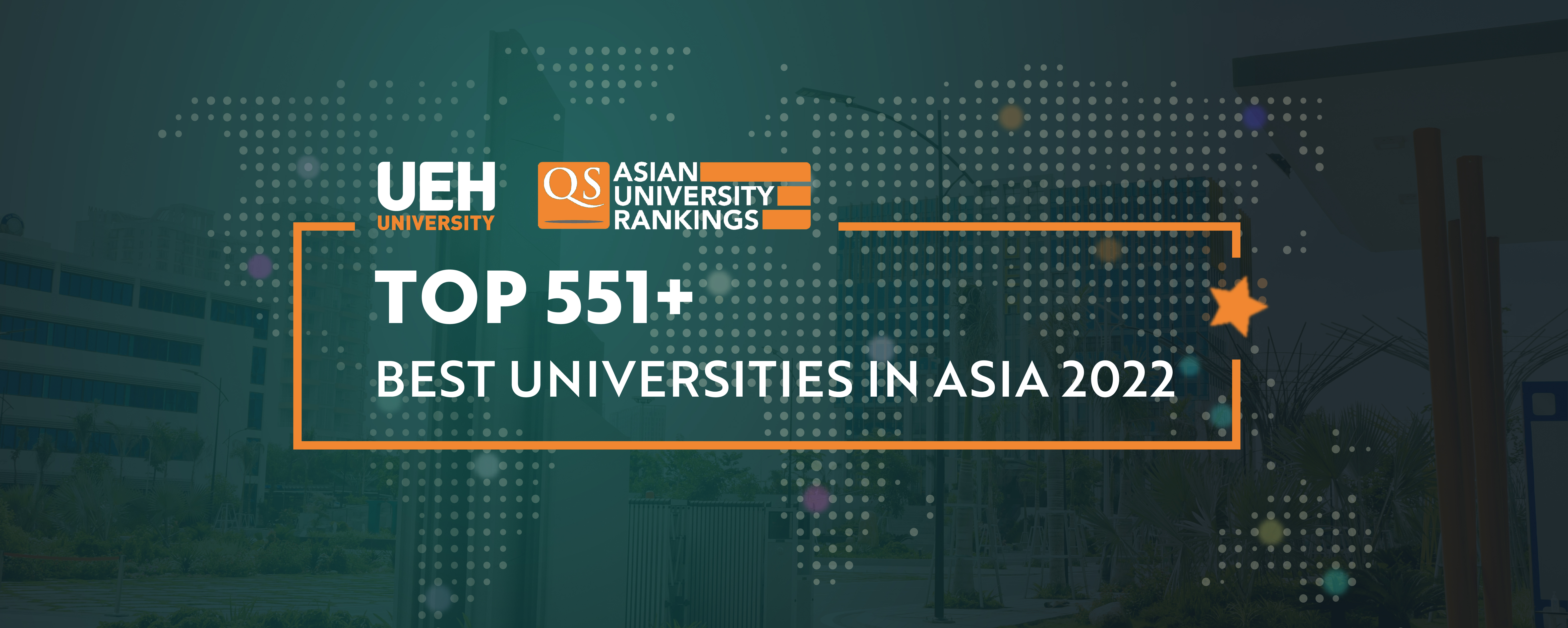 UEH rises to Top 551+ in Best Universities in Asia 2022 (QS Asia University Rankings 2022)